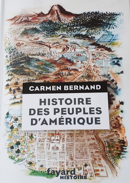 Carmen Bernand Histoire des peuples d'Amérique